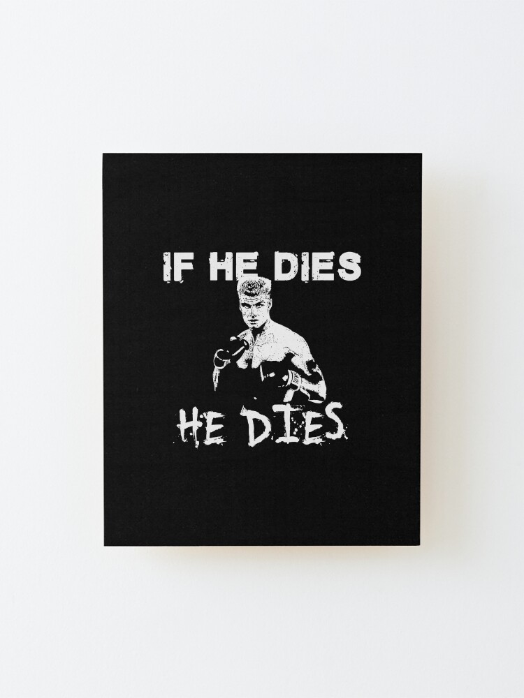 Ivan Drago If He Dies He Dies