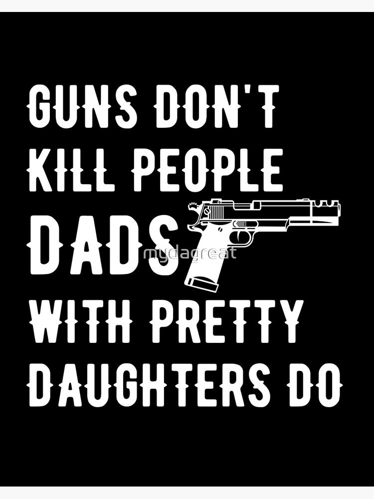 Guns Don't Kill Funny Coffee Mug - Best Christmas Gifts for Dad