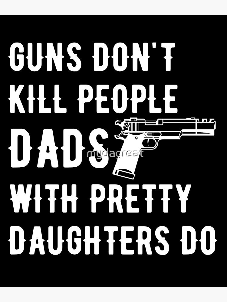 Guns Don't Kill Funny Coffee Mug - Best Christmas Gifts for Dad, Men -  Unique Xmas Gag Dad Gifts from Daughter, Son, Wife, Kids - Cool Birthday