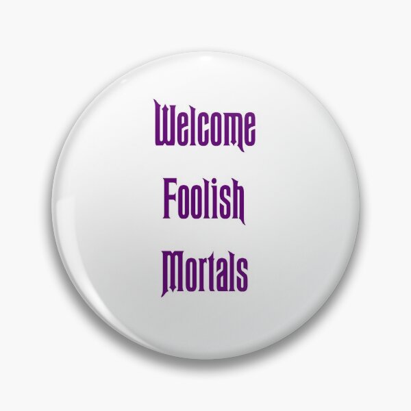 Item preview, Welcome Foolish Mortals designed and sold by lyndsaykate.