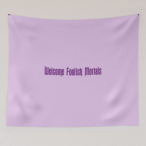 Item preview, Welcome Foolish Mortals designed and sold by lyndsaykate.