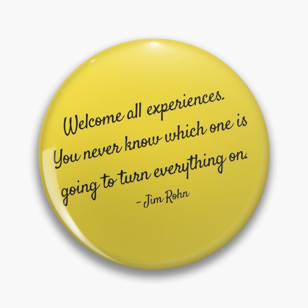 Item preview, Welcome all experiences. You never know which one is going to turn everything on. - Jim Rohn designed and sold by EnlightParis.