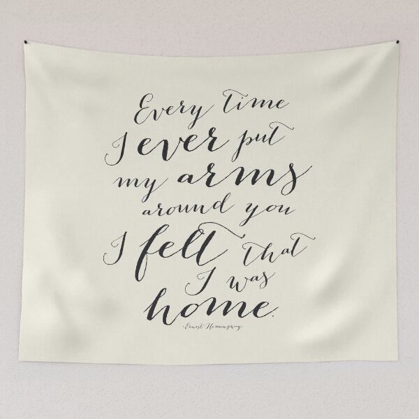 Item preview, Every Time I Ever Put My Arms Around You I Felt That I Was Home Hemingway Quote Art in an eggshell cream designed and sold by Kristen Glanzmann.