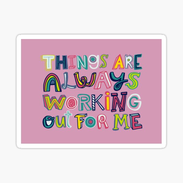 Things Are Always Working Out For Me (Horizontal Format) Sticker