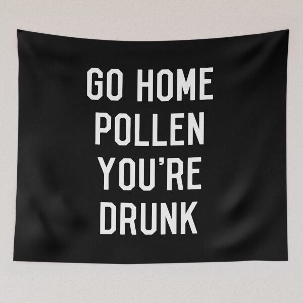 Item preview, Go Home Pollen You're Drunk Allergy Season designed and sold by flippinsg.