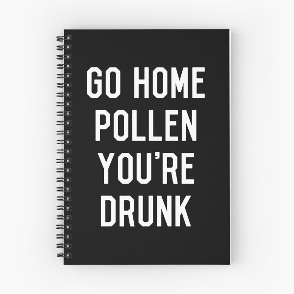 Item preview, Go Home Pollen You're Drunk Allergy Season designed and sold by flippinsg.