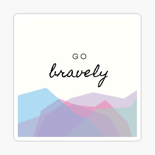 Go Bravely Sticker