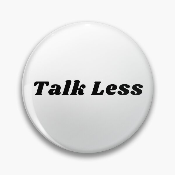 Item preview, TALK LESS designed and sold by vynguyen2905.