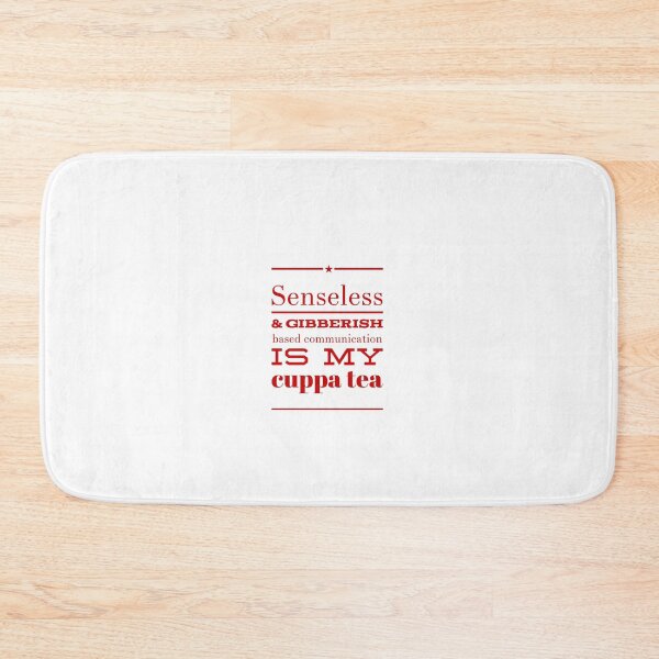 Item preview, Senseless & Gibberish Based Communication Is My Cuppa Tea designed and sold by OfferHeat.