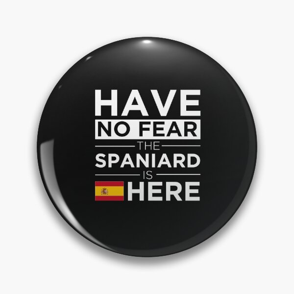 Item preview, Have No Fear The Spaniard is here Pride Proud Spanish Spain designed and sold by losttribe.