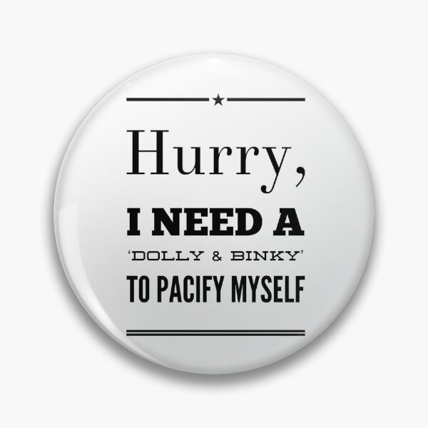 Item preview, Hurry, I Need A 'Dolly & Binky' To Pacify Myself designed and sold by OfferHeat.