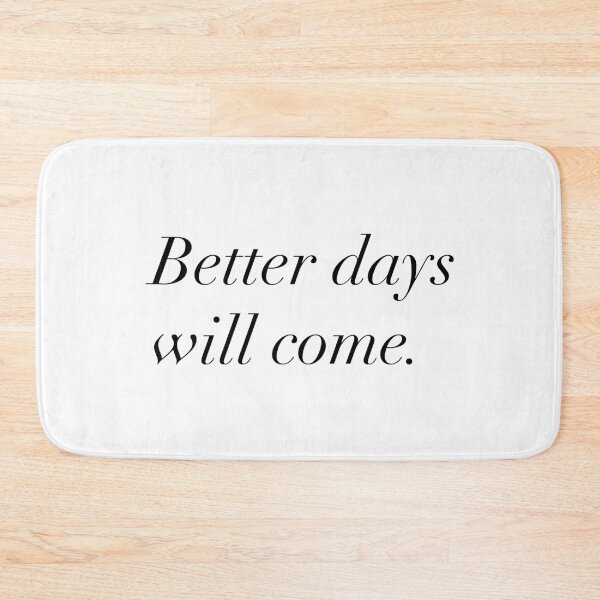 Item preview, Better Days Will Come Slogan designed and sold by thetshirtworks.