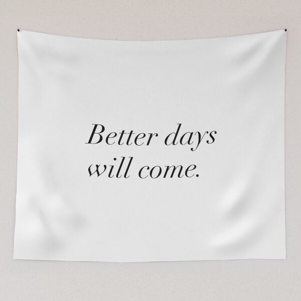 Item preview, Better Days Will Come Slogan designed and sold by thetshirtworks.