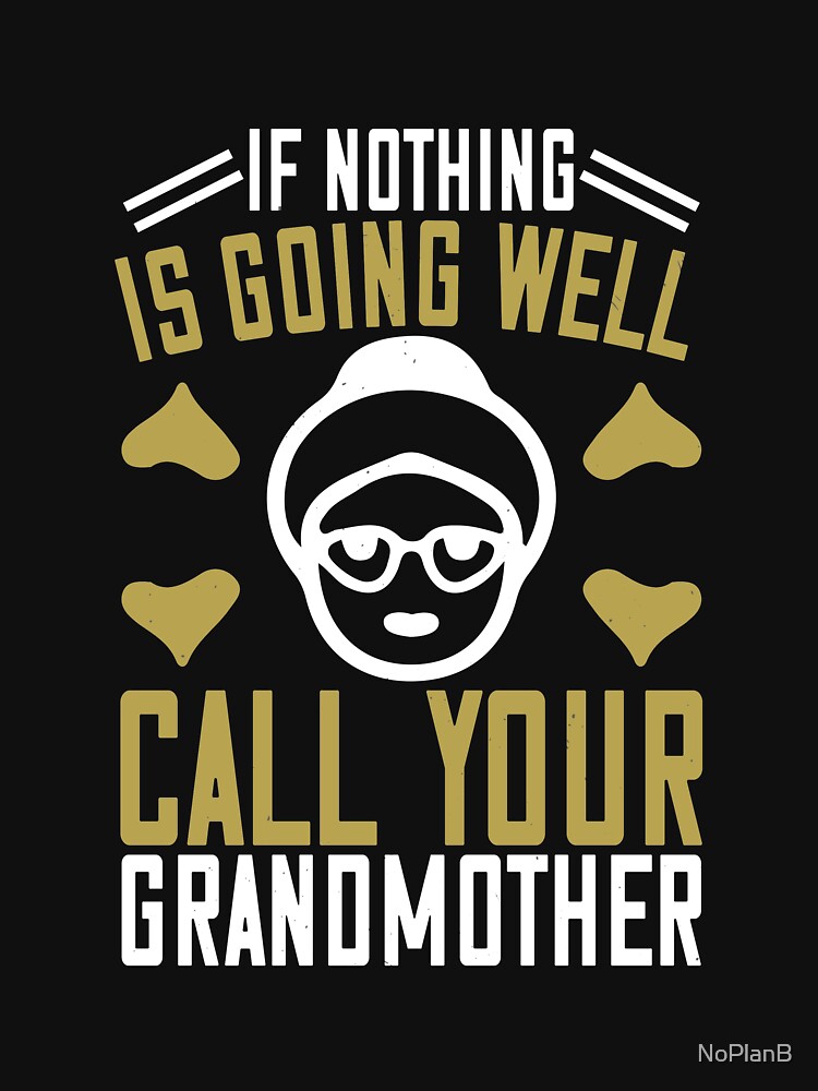 grandma-call-your-grandmother-t-shirt-by-noplanb-redbubble