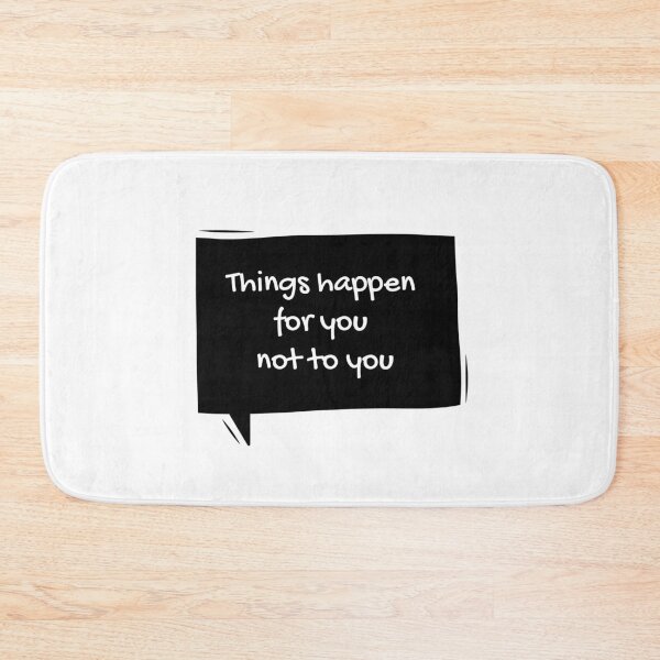 Item preview, Things happen for you not to you designed and sold by EnlightParis.