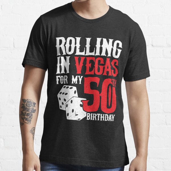 Party in Las Vegas - Rolling in Vegas 50th Birthday Gift Essential T-Shirt