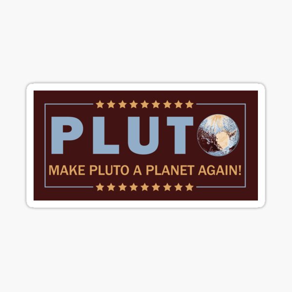 Make Pluto a Planet Again! Sticker