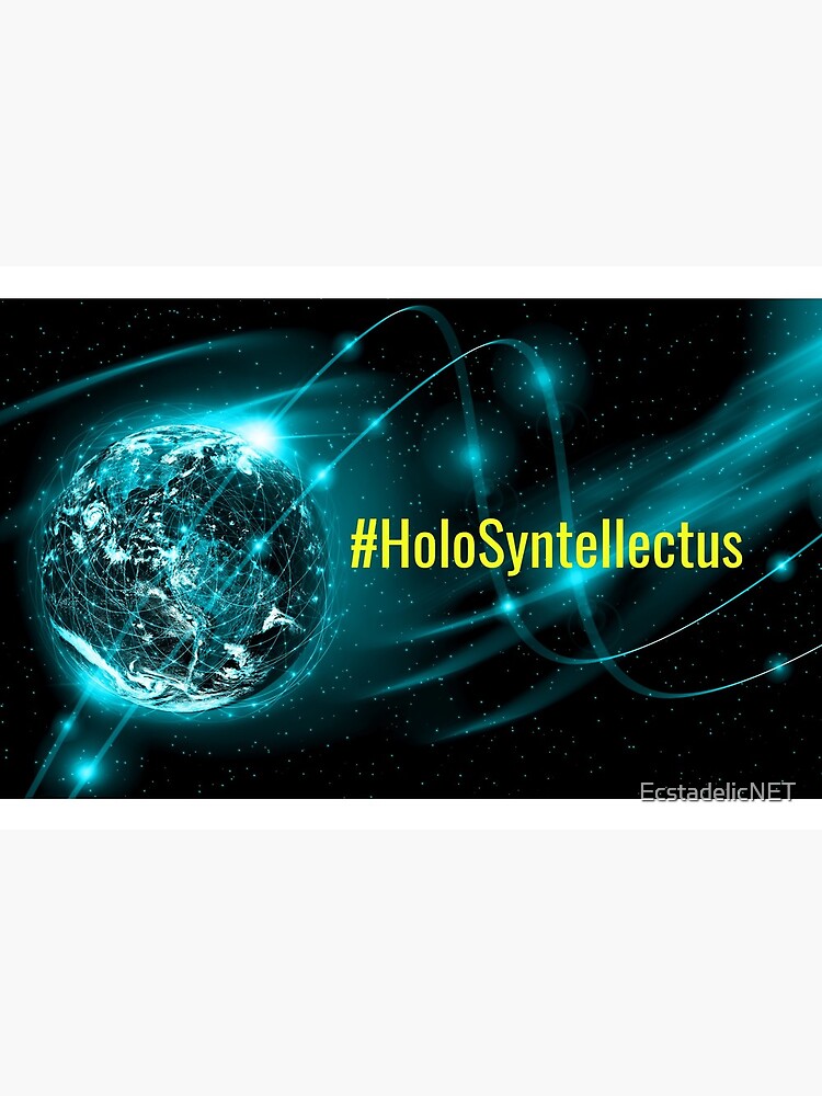 #HoloSyntellectus by EcstadelicNET