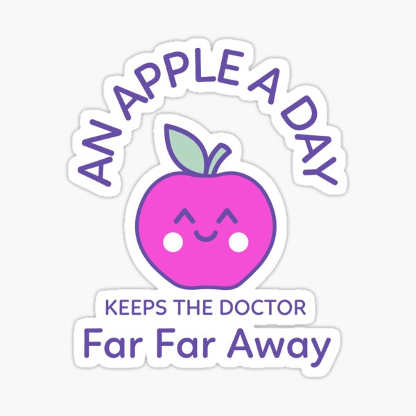 An Apple A Day Keeps The Doctor Far Far Away Sticker
