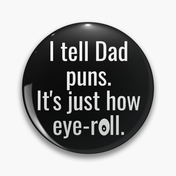 Item preview, I tell Dad puns. It's just how eye-roll. designed and sold by CrystalRaen.