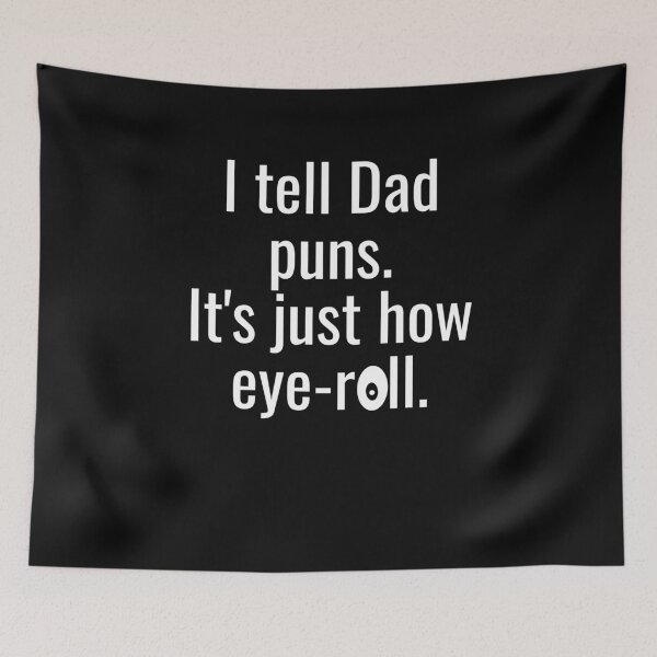 Item preview, I tell Dad puns. It's just how eye-roll. designed and sold by CrystalRaen.