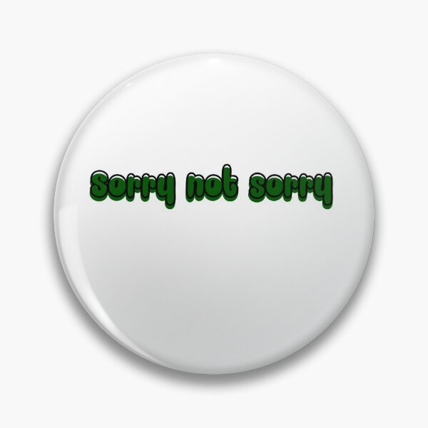 Item preview, Sorry not sorry! designed and sold by michelle-kassi.