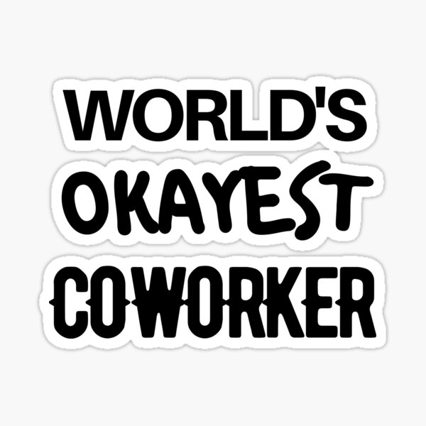 World's OKAYEST Coworker Sticker
