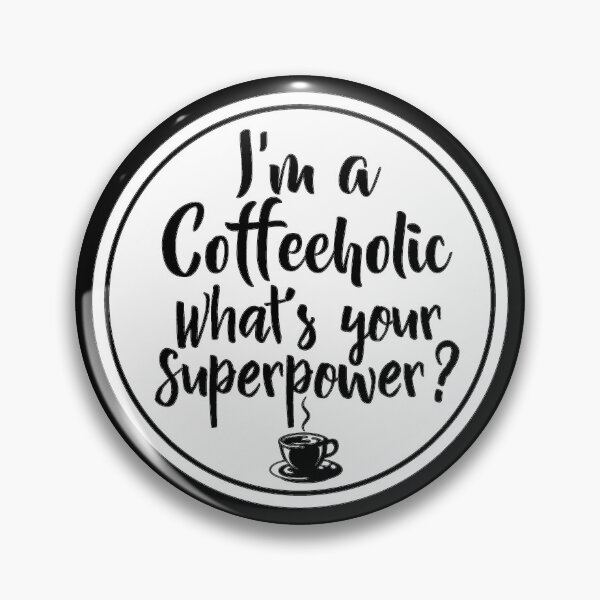 Artikelvorschau, Ich bin ein Coffeeholic. Was ist deine Supermacht? entworfen und verkauft von artjuniverse.