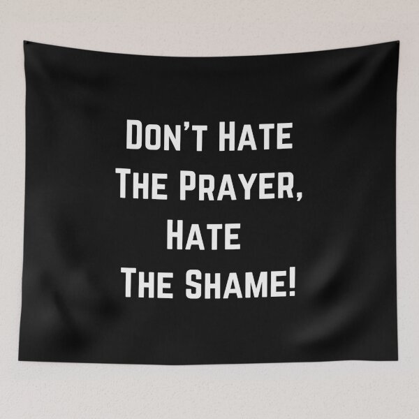Artikelvorschau, Don't Hate The Prayer, Hate The Shame! entworfen und verkauft von OneCherubim.