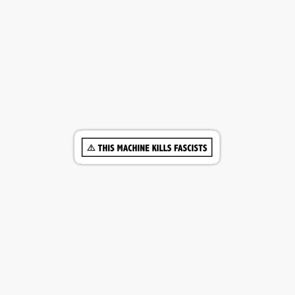 This Machine Kills Fascists Die Cut Sticker - Liberty Maniacs