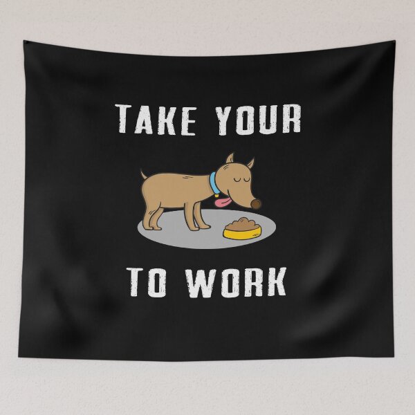 Item preview, take your Dog to work designed and sold by Dieowl.