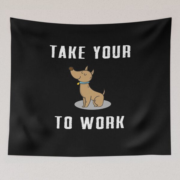 Item preview, take your Dog to work designed and sold by Dieowl.