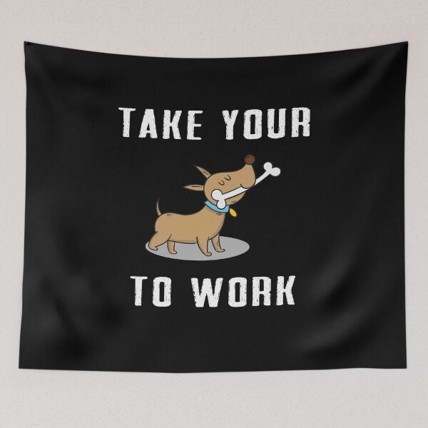 Item preview, take your Dog to work designed and sold by Dieowl.