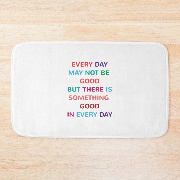 Item preview, EVERY DAY MAY NOT BE GOOD BUT THERE IS SOMETHING GOOD IN EVERY DAY designed and sold by Inspirationmotivation.