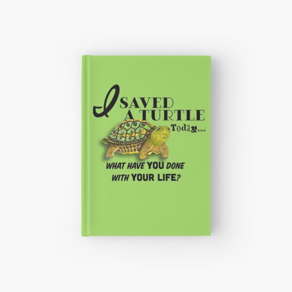 I Saved A Turtle Today... Hardcover Journal