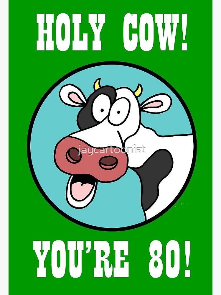 Carte De Vœux Sainte Vache Vous Etes 80 Drole 80e Anniversaire Fermier Par Jaycartoonist Redbubble
