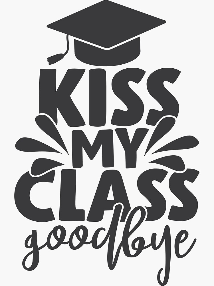 "Kiss My Class Goodbye Graduation 2020" Sticker for Sale by merchofweb