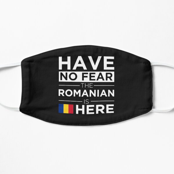 Have No Fear The Romanian is here Pride Proud Romania Flat Mask