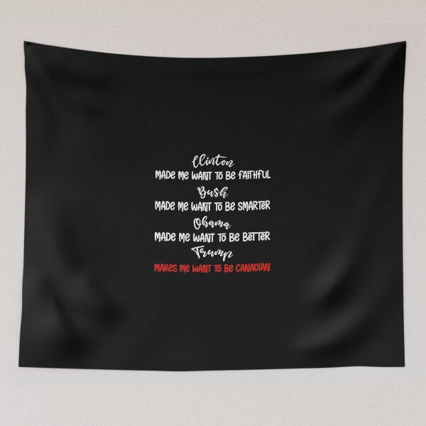 Item preview,  Trump Makes Me Want To Be Canadian Obama  designed and sold by BeYourOwnHero.
