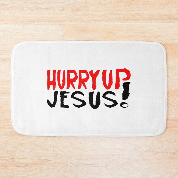 Item preview, Hurry Up Jesus designed and sold by LoftiJam.