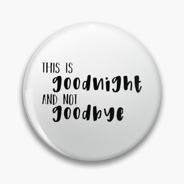 Item preview, Goodnight not Goodbye designed and sold by emilylcornelius.