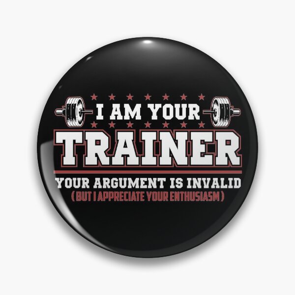 Item preview, I Am Your Trainer. Your Argument Is Invalid.  designed and sold by flipper42.