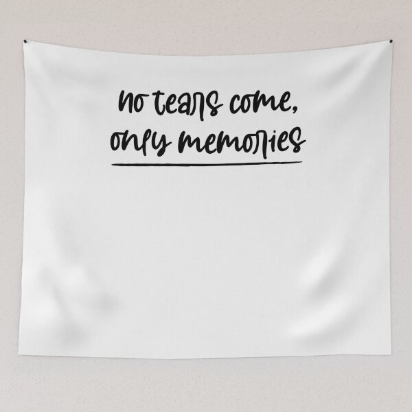Item preview, No tears come, only memories . love shirt designed and sold by Noussairox.