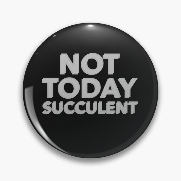 Aperçu de l'œuvre Pas aujourd'hui succulent créée et vendue par AscendMerch.