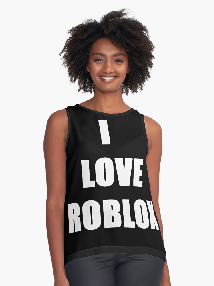 I Love Roblox For Gaming Fans Lovers Sleeveless Top By Joneso7 Redbubble - i love roblox for gaming fans lovers poster by joneso7 redbubble