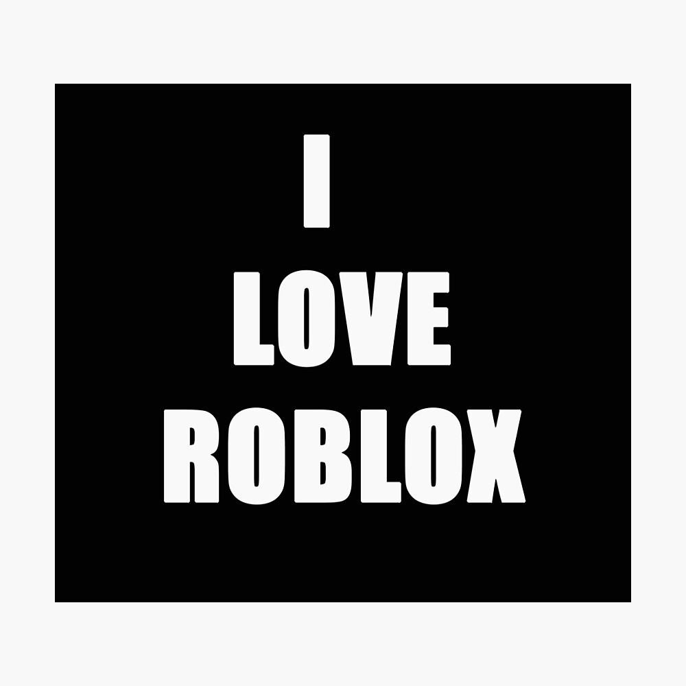 I Love Roblox For Gaming Fans Lovers Metal Print By Joneso7 Redbubble - i love roblox pic roblox