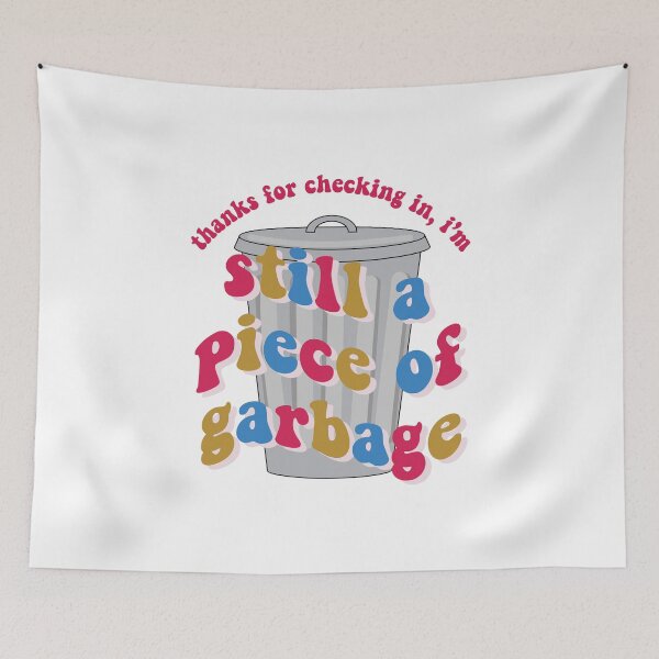 Item preview, thanks for checking in, I'm still a piece of garbage designed and sold by gooddaygraphix.