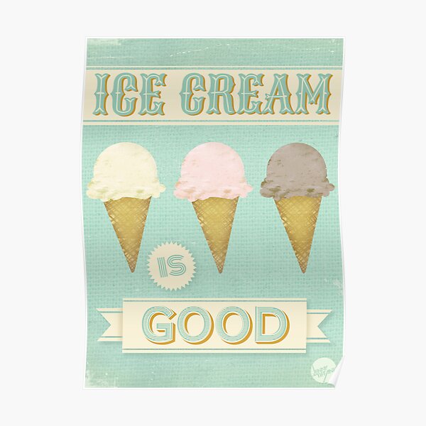 Ice Cream is Good Poster