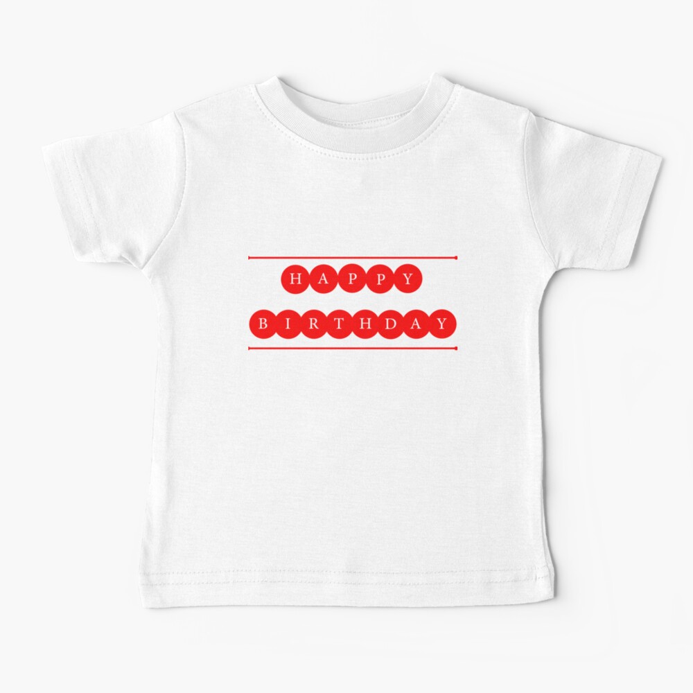 "HAPPY BIRTHDAY" Baby TShirt by Rangajeewa Redbubble
