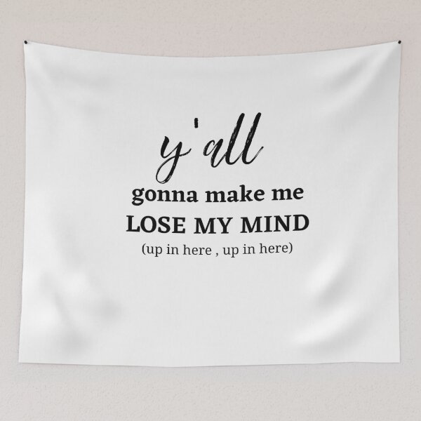 Item preview, Y'all Gonna Make Me Lose My Mind designed and sold by LifeIsTooShirt.